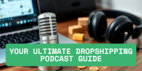 Unlocking Success: Your Ultimate Dropshipping Podcast Guide