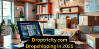 Unlocking Success in E-Commerce: A Comprehensive Guide to Droptricity.com Dropshipping in 2025