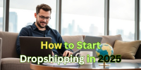 How to Start Dropshipping in 2025