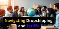 Navigating Dropshipping and Tariffs: Strategies for Success in 2025